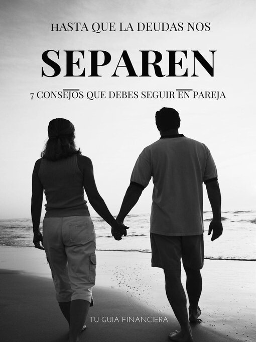 Title details for Hasta que las deudas nos separen, 7 consejos financieros que deben seguir una pareja by Tu Guía Financiera - Available